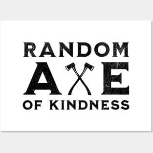 Random Axe Of Kindness Posters and Art